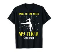 Aerial Silk Aerialist Let Me Check My Programma di Volo Maglietta