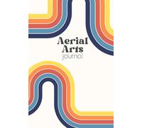Aerial Silks Pose Journal: Track, Sketch, and Plan Your Aerial Journey: Includes Space for 100 Poses | Pose Index, Reference Pages, and Lined Notes for Sequences, Training Logs, and More