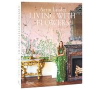 Aerin Lauder Aerin Lauder Living with Fl (Copertina rigida) (PRESALE 25/02/2025)