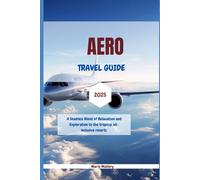 Aero Travel Guide 2025: A Seamless Blend of Relaxation and Exploration to the tropical all-inclusive resorts.