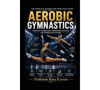 AEROBIC GYMNASTICS: Scientific Foundations, Performance Analysis, and Training Applications