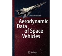 Aerodynamic Data of Space Vehicles - Claus Weiland - Springer, 2014