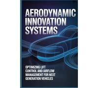AERODYNAMIC INNOVATION SYSTEMS: Optimizing lift control and airflow management for next generation vehicles
