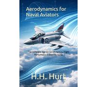 Aerodynamics for Naval Aviators (NAVAIR 00-80T-80): The Complete Applied Aerodynamics, Flight Performance & Stability Guide for Pilots, Students, and Aviation Enthusiasts 1965