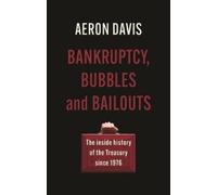 Aeron Davis Bankruptcy, Bubbles and Bailouts (Copertina rigida)