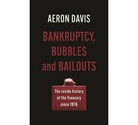 Aeron Davis Bankruptcy, Bubbles and Bailouts (Copertina rigida)