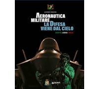 Aeronautica militare. La difesa viene dal cielo. Identità, uomini e mezzi. Ediz. illustrata. Con QR Code per accedere a contenuti video