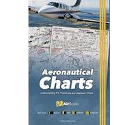 Aeronautical Charts: Understanding IFR Procedures and Jeppesen Charts. Premium Full Color Edition