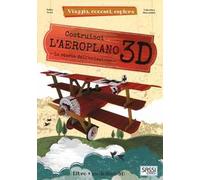 Aeroplano 3D. Viaggia, conosci, esplora. Ediz. a colori. Con Giocattolo
