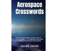 Aerospace Crosswords: Aerospace, Aviation, Airplane, and Space Crossword puzzle for all ages, 6" x 9" 120 Page Book. Take on travel, to bed, to lunch, to the bathroom, and when flying!