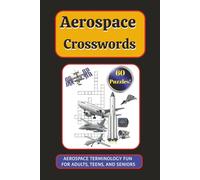 Aerospace Crosswords: Aerospace, Aviation, Airplane, and Space Crossword puzzle for all ages,6" x 9" 120 Page Book. Teens, Adults Children, and ... to bed, the bathroom, and when flying!