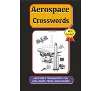 Aerospace Crosswords: Aerospace, Aviation, Airplane, and Space Crossword puzzle for all ages, 6" x 9" 120 Page Book. Take on travel, to bed, to lunch, to the bathroom, and when flying!