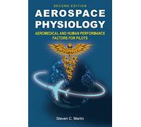 Aerospace Physiology (Second Edition): Aeromedical and Human Performance Factors for Pilots