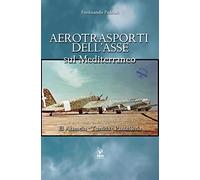Libri Ferdinando Pedriali - Aerotrasporti Dell'asse Sul Mediterraneo El Alamein