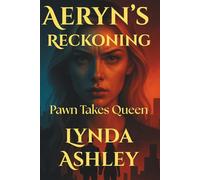 Aeryn's Reckoning: Pawn Takes Queen: Every Storm Ends, But Not Everyone Survives It.