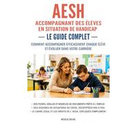 AESH - Accompagnant des élèves en situation de handicap : Le guide complet: Comment accompagner efficacement chaque élève et évoluer dans votre carrière