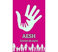 AESH Carnet de suivi: Communication et transmission entre l'accompagnant, l'enseignant et la famille au fil de l'année