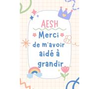 AESH Merci De M'avoir Aidé A Grandir: Carnet de notes a5 | pour dire merci et exprimer votre gratitude |cadeau fin d'année scolaire