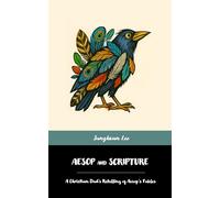 Aesop and Scripture: A Christian Dad’s Retelling of Aesop’s Fables