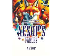 Aesop’s Fables: [Annotated] Timeless Tales with Morals That Endure