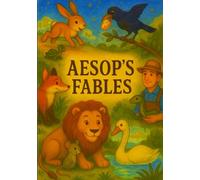 Aesop’s Fables for Children: Gentle Stories with Big Lessons: Retold Classics with Gentle Morals for Kids and Toddlers, Preschoolers, and Early Readers