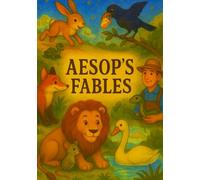 Aesop’s Fables for Children: Gentle Stories with Big Lessons: Retold Classics with Gentle Morals for Kids and Toddlers, Preschoolers, and Early Readers