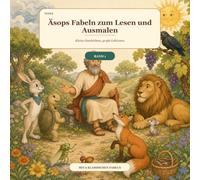 Äsops Fabeln zum Lesen und Ausmalen: Kleine Geschichten, große Lektionen