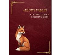 Aesop's Fables A Classic Story & Coloring Book: 40 Timeless Moral Tales for Calm Reading, Mindful Reflection & Gentle Coloring
