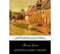 Aesop's fables: a new version, chiefly from the original sources