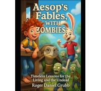Aesop's Fables, with Zombies!: Timeless Lessons for the Living and the Undead