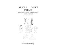 Aesop's Woke Fables: Forty Moral Tales for Forgetful Modern Adults