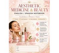 Aestethic Medicine &Beauty: English/Spanich Notebook: Vocabulary, Phrases & Notes