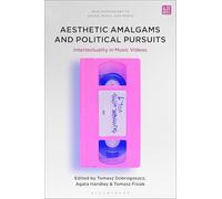 Aesthetic Amalgams and Political Pursuits: Intertextuality in Music Videos