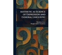Aesthetic as Science of Expression and General Linguistic