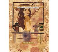 AESTHETIC COFFEE QUEENS: COLORING BOOK: CHIC & RELAXING ART PAGES FOR COFFEE LOVERS