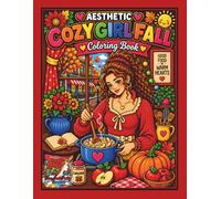 Aesthetic Cozy Girl Fall Coloring Book: Cute and Comfy Autumn Coloring Pages for Teens and Adults Featuring Fun Fall Activities, Pumpkins, Cozy Moments and Relaxing Seasonal Scenes