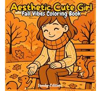Aesthetic Cute Girl Cozy Fall Vibes Coloring Book: Relax and color cozy autumn scenes featuring cute girls, warm sweaters, pumpkins, and fall aesthetics.