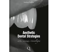 Aesthetic dental strategies. Arte, scienza e tecnologia. Nuova ediz.