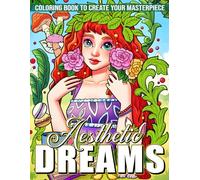 Aesthetic Dreams Coloring Book: Styled Serenity Coloring Pages featuring Curated Visual Illustrations for All Ages for Relaxation and Creative Reflection