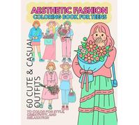 Aesthetic Fashion Coloring Book for Teens: 60 Cute & Casual Outfits to Color for Style, Creativity, and Relaxation