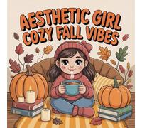 Aesthetic Girl Cozy Fall Vibes Coloring Book: Build Confidence For Toddlers And Preschoolers Great Christmas Gift Simple Easy Outlines Boost ... For Toddlers And Preschoolers Great Christmas