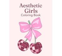 Aesthetic Girls Coloring Book: Cute, Cool & Stylish Designs for Teens
