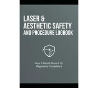Aesthetic Laser Logbook: 6-Month Daily Safety & Procedure Record: Professional Compliance Tracker for Med Spas, Clinics, and Tattoo Removal | Includes Device Inventory & Audit Reference