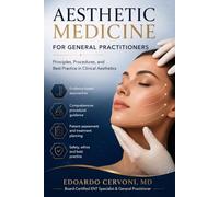 AESTHETIC MEDICINE FOR GENERAL PRACTITIONERS: PRINCIPLES, PROCEDURES, AND BEST PRACTICE IN CLINICAL AESTHETICS