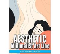 Aesthetic Minimalist Art Line Coloring Book: Abstract Coloring Pages With Creative Sketches Gift Idea For All Ages Anxiety Relieving