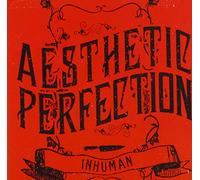 Aesthetic Perfection - Inhuman