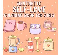 Aesthetic Self-Love Coloring Book for Girls: Bold and Easy Cute Designs for Relaxation, Daily Routine, and Confidence