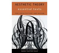 Aesthetic Theory: Essential Texts for Architecture and Design - Gage Mark ...