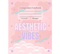 Aesthetic Vibes Pastel Composition Notebook: A Notebook for Teens, School, Creative writing, and Note-taking, size 7.5" x 9.25", 120 pages, Gift for kids and students