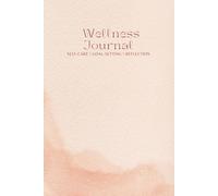 Aesthetic Wellness Journal & Planner Series: Your Guide to Self-Care, Positivity & Goal-Setting, Guided Daily Wellness Diary and Self Care Practices, ... to Reduce Stress and Improve Well-Being